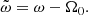 $$ \begin{aligned} \tilde{\omega } = \omega - \Omega _0. \end{aligned} $$