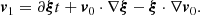 $$ \begin{aligned} \boldsymbol{v}_1 = \partial {\boldsymbol{\xi }}{t} + \boldsymbol{v}_0 \cdot \nabla \boldsymbol{\xi } - \boldsymbol{\xi } \cdot \nabla \boldsymbol{v}_0. \end{aligned} $$