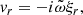 $$ \begin{aligned} v_r = -i\tilde{\omega }\xi _r, \end{aligned} $$