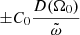 $ \pm C_0\frac{D(\Omega_0)}{\tilde{\omega}} $