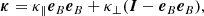 $$ \begin{aligned} \boldsymbol{\kappa } = \kappa _\parallel \boldsymbol{e}_B\boldsymbol{e}_B + \kappa _\perp (\boldsymbol{I} - \boldsymbol{e}_B\boldsymbol{e}_B), \end{aligned} $$