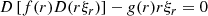 $$ \begin{aligned} D\left[ f(r) D(r\xi _r) \right] - g(r) r\xi _r = 0 \end{aligned} $$