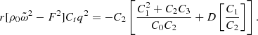 $$ \begin{aligned} r[\rho _0\tilde{\omega }^2 - F^2] C_tq^2 = -C_2\left[ \frac{C_1^2 + C_2C_3}{C_0C_2} + D\left[ \frac{C_1}{C_2}\right] \right]. \end{aligned} $$