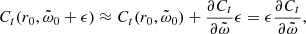 $$ \begin{aligned} C_t(r_0, \tilde{\omega }_0 + \epsilon ) \approx C_t(r_0, \tilde{\omega }_0) + \frac{\partial {C_t}}{\partial {\tilde{\omega }}}\epsilon = \epsilon \frac{\partial {C_t}}{\partial {\tilde{\omega }}}, \end{aligned} $$