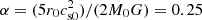 $ \alpha=(5 r_0 c_{\rm s0}^2)/(2 M_0 G)=0.25 $