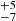 $ ^{+5}_{-7} $