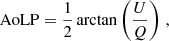 $$ \begin{aligned} \mathrm{AoLP}&= \frac{1}{2}\arctan \left(\frac{U}{Q}\right)\,, \end{aligned} $$