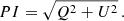 $$ \begin{aligned} PI = \sqrt{Q^2+U^2}\,. \end{aligned} $$