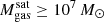 $ M_{\mathrm{gas}}^{\mathrm{sat}} \geq 10^{7}\,M_\odot $
