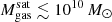 $ M_{\mathrm{gas}}^{\mathrm{sat}}\lesssim 10^{10}\,M_\odot $