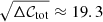 $ \sqrt{\Delta\mathcal{C}_{\mathrm{tot}}}\approx 19.3 $