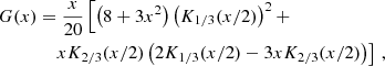$$ \begin{aligned} G(x) &= \frac{x}{20}\left[\left(8 + 3x^2 \right)\left(K_{1/3}(x/2)\right)^2 + \right. \nonumber \\& \quad \left.x K_{2/3}(x/2) \left(2K_{1/3}(x/2) -3 x K_{2/3}(x/2) \right)\right]\,, \end{aligned} $$