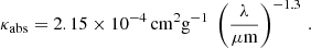 $$ \begin{aligned} \kappa _{\rm abs} = 2.15\times 10^{-4}\,\mathrm{cm}^2\mathrm{g}^{-1}~\left(\frac{\lambda }{\mu \mathrm{m}}\right)^{-1.3}\,. \end{aligned} $$