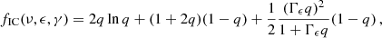 $$ \begin{aligned} f_{\rm IC}(\nu , \epsilon , \gamma ) = 2q\ln q + (1 + 2q)(1-q) + \frac{1}{2}\frac{(\Gamma _\epsilon q)^2}{1 + \Gamma _\epsilon q}(1-q)\,, \end{aligned} $$