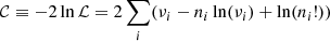 $$ \begin{aligned} \mathcal{C} \equiv -2\ln \mathcal{L} = 2\sum _i (\nu _i - n_i\ln (\nu _i) + \ln (n_i!)) \end{aligned} $$