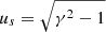 $ u_s=\sqrt{\gamma^2 - 1} $