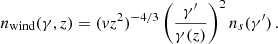 $$ \begin{aligned} n_{\rm wind}(\gamma , z) = (vz^2)^{-4/3}\left(\frac{\gamma ^{\prime }}{\gamma (z)}\right)^2 n_s(\gamma ^{\prime })\,. \end{aligned} $$