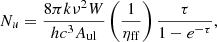 $$ \begin{aligned} N_{u} = \frac{8\pi k \nu ^2W}{hc^3A_{\rm ul}}\left(\frac{1}{\eta _{\rm ff}}\right) \frac{\tau }{1 - e^{- \tau }}, \end{aligned} $$