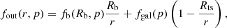 $$ \begin{aligned} f_{\rm out}(r,p)=f_{\rm b}(R_{\rm b}, p)\frac{R_{\rm b}}{r}+f_{\rm gal}(p) \left( 1- \frac{R_{\rm ts}}{r} \right) ,\end{aligned} $$