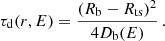 $$ \begin{aligned} \tau _{\rm d}(r,E)=\frac{(R_{\rm b}-R_{\rm ts})^2}{4 D_{\rm b}(E)} \, . \end{aligned} $$