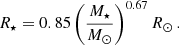 $$ \begin{aligned} R_{\star }=0.85 \left(\frac{M_\star }{{M}_\odot } \right)^{0.67} {R}_\odot \, . \end{aligned} $$