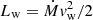 $ L_{\mathrm{w}} = \dot{M} \mathit{v}_{\mathrm{w}}^2 / 2 $