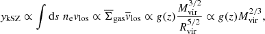$$ \begin{aligned} { y}_{\rm kSZ} \propto \int \mathrm{d}s \; n_{\rm e} v_{\rm los} \propto \overline{\Sigma }_{\rm gas} \overline{v}_{\rm los} \propto g(z) \frac{M_{\rm vir}^{3/2}}{R_{\rm vir}^{5/2}} \propto g(z) M_{\rm vir}^{2/3}, \end{aligned} $$