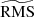 $ \widetilde{\mathrm{RMS}} $