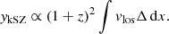 $$ \begin{aligned} { y}_{\rm kSZ} \propto (1+z)^2 \int v_{\rm los} \Delta \, \mathrm{d}x. \end{aligned} $$