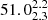 $ 51.0^{2.2}_{2.3} $