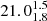 $ 21.0^{1.5}_{1.8} $
