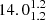 $ 14.0^{1.2}_{1.2} $