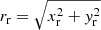 $ r_{\mathrm{r}}=\sqrt{x_{\mathrm{r}}^2+{y}_{\mathrm{r}}^2} $