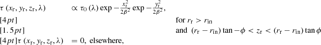 $$ \begin{aligned} \begin{array}{lll} \tau \left(x_{\rm r},y_{\rm r},z_{\rm r},\lambda \right)&\propto \tau _0\left(\lambda \right)\exp {-\frac{x_{\rm r}^2}{2\beta ^2}}\exp {-\frac{y_{\rm r}^2}{2\beta ^2}},\\ [4pt]&\,&\ \mathrm{for} \ r_{\rm r}>r_{\rm in} \\ [1.5pt]&\,&\ \mathrm{and} \ \left(r_{\rm r}-r_{\rm in}\right) \tan {-\phi }<z_{\rm r} < \left(r_{\rm r}-r_{\rm in}\right) \tan {\phi }\\ [4pt] \tau \left(x_{\rm r},y_{\rm r},z_{\rm r},\lambda \right)&= 0, \ \mathrm{elsewhere}, \end{array} \end{aligned} $$