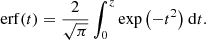 $$ \begin{aligned} \mathrm{erf}{\left(t\right)} = \frac{2}{\sqrt{\pi }} \int ^z_0 \exp {\left( -t^2 \right)}\ \mathrm{d}t. \end{aligned} $$