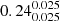 $ 0.24^{0.025}_{0.025} $