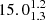 $ 15.0^{1.2}_{1.3} $