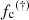 $ {f_{\mathrm{c}}}^{(\dag)} $