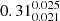 $ 0.31^{0.025}_{0.021} $