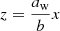 $ z=\frac{a_{\mathrm{w}}}{b}x $