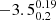 $ -3.5^{0.19}_{0.2} $