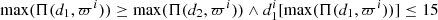$ \max(\Pi(d_1,\varpi^i)) \geq \max(\Pi(d_2,\varpi^i)) \land d_1^i[\max(\Pi(d_1,\varpi^i))] \leq 15 $