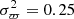 $ \sigma_\varpi^2=0.25 $