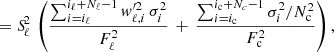 $$ \begin{aligned}&= {S\!}_\ell ^2\, \left(\frac{\sum _{i=i_\ell }^{i_\ell +N_\ell -1} w_{\ell ,i}^{\prime 2}\, \sigma _i^2}{F_\ell ^2} \,+\, \frac{\sum _{i=i_{\rm c}}^{i_{\rm c}+N_c-1} \sigma _i^2/N_{\rm c}^2}{F_{\rm c}^2} \right) ,\end{aligned} $$