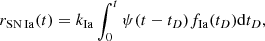$$ \begin{aligned} r_{\rm SN\,Ia}(t) = k_{\rm Ia} \int _0^t \psi (t-t_D)f_{\rm Ia}(t_D)\mathrm{d}t_D, \end{aligned} $$