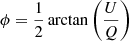 $$ \begin{aligned} \phi&= \frac{1}{2}\arctan \left( \frac{U}{Q} \right)\end{aligned} $$