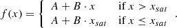 $$ \begin{aligned} f(x) = {\left\{ \begin{array}{ll} A + B \cdot x&\mathrm{if }\, x > x_{sat} \\ A + B \cdot x_{sat}&\mathrm{if }\, x \le x_{sat}\\ \end{array}\right.}. \end{aligned} $$