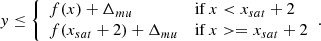 $$ \begin{aligned} y \le {\left\{ \begin{array}{ll} f(x) + \Delta _{mu}&\mathrm{if }\, x < x_{sat} + 2 \\ f(x_{sat} + 2) + \Delta _{mu}&\mathrm{if }\, x >= x_{sat} + 2 \\ \end{array}\right.}. \end{aligned} $$