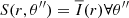 $ S(r, \theta^{{\prime\prime}}) = \overline{I}(r)\forall \theta^{{\prime\prime}} $