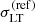 $ \sigma^{\mathrm{(ref)}}_{\mathrm{LT}} $